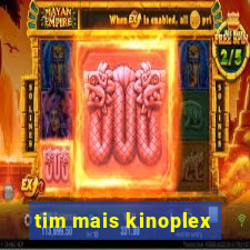 tim mais kinoplex